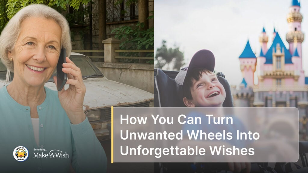How You Can Turn Unwanted Wheels Into Unforgettable Wishes