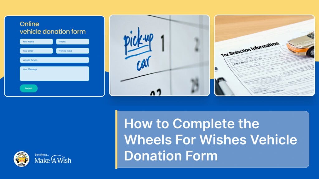 How to Complete the Wheels For Wishes Vehicle Donation Form