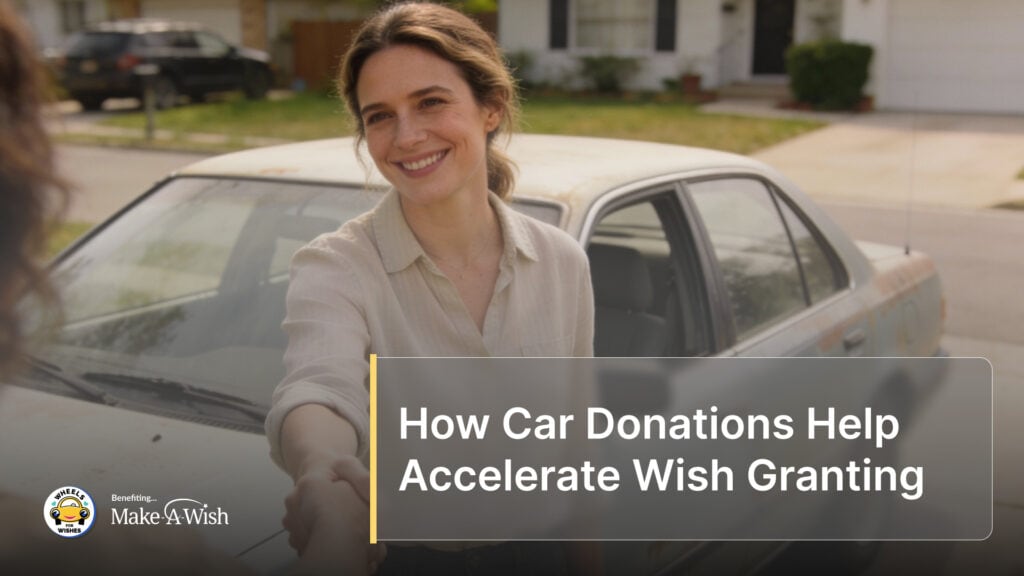 How Car Donations Help Accelerate Wish Granting
